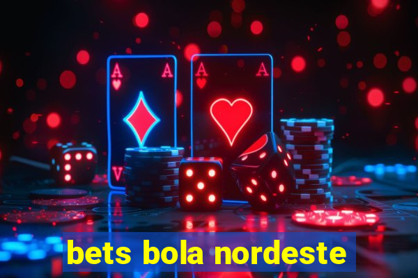 bets bola nordeste